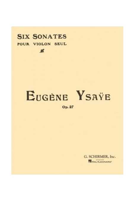 Ysaye 6 Sonatas Op. 27 For Solo Violin (Schirmer)