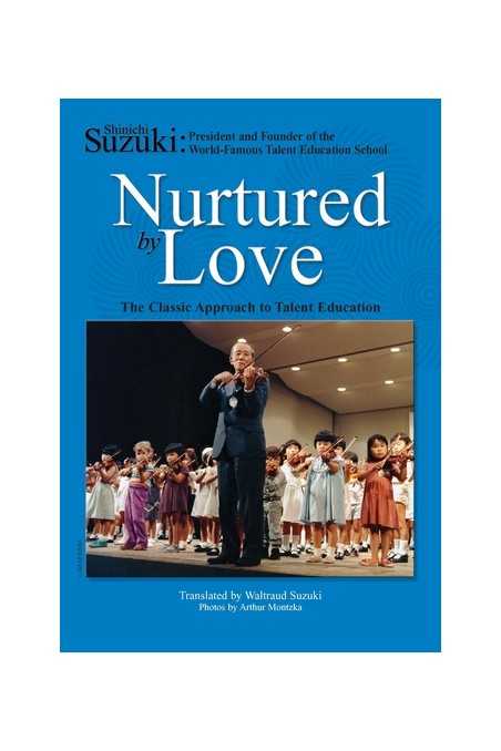 Nurtured By Love By Suzuki-The Classic Approach To Talent Education