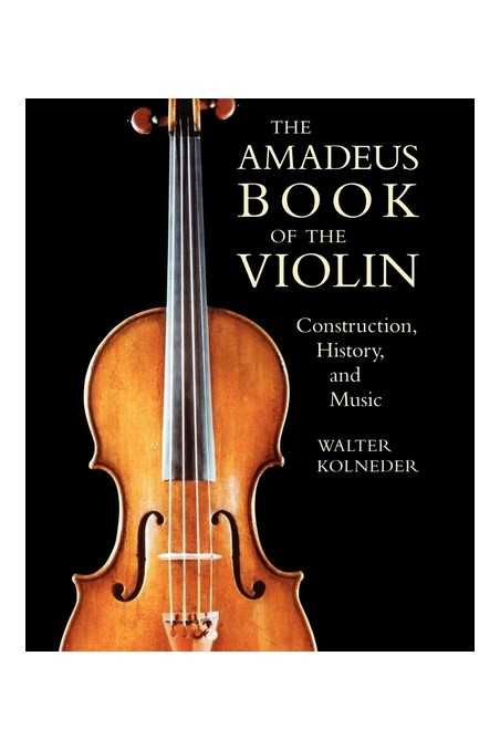 Amadeus Book Of The Violin By Walter Kolneder