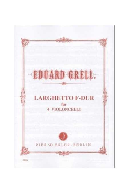 Grell, Larghetto In F Major For 4 Cellos (Ries&Erler)