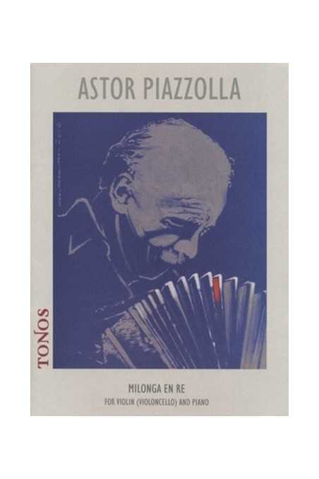 Piazzolla, Milonga En Re For Violin Or Cello And Piano (Tonos)