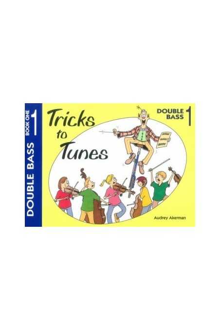 Ackerman Tricks to Tunes Double Bass Book 1