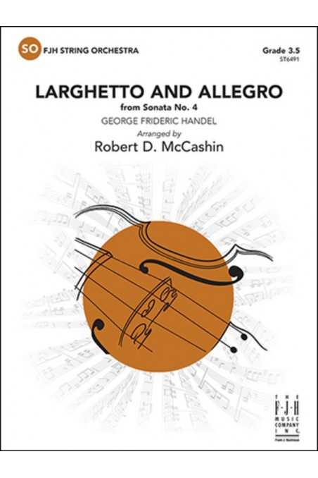 Handel arr. McCashin, Larghetto and Allegro from Sonata No. 4 for String Orchestra Grade 3.5 (FJH)