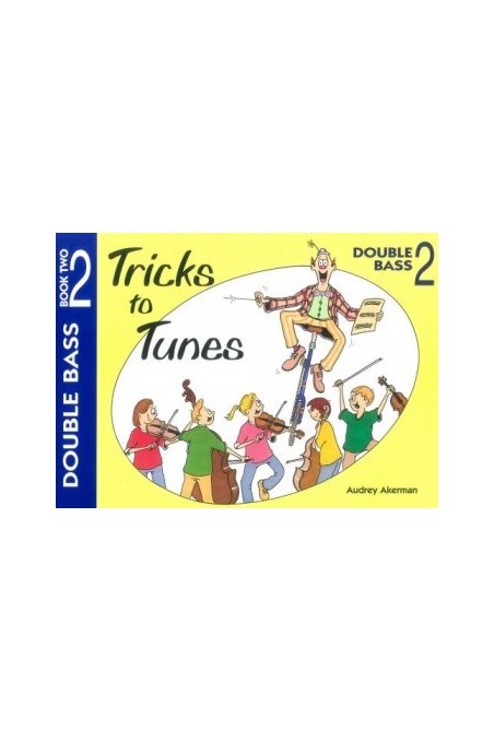 Ackerman Tricks to Tunes Double Bass Book 2