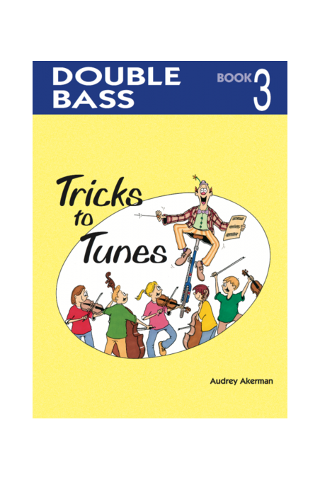 Ackerman Tricks to Tunes Double Bass Book 3