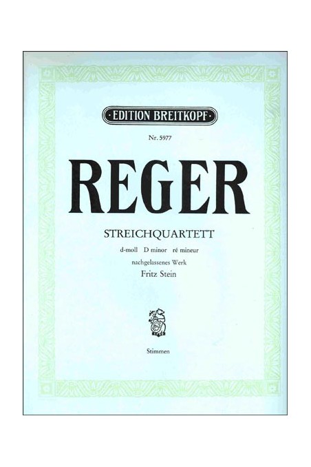 Reger, String Quartet D Minor (Breitkopf)