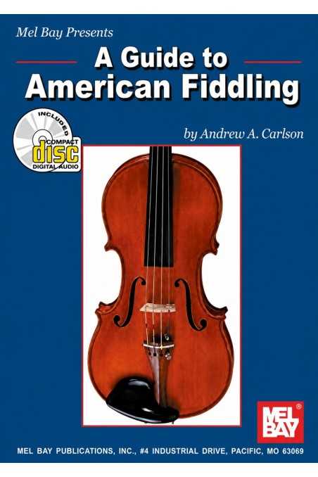 A Guide To American Fiddling By Andrew A. Carlson